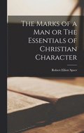 The Marks of a Man or The Essentials of Christian Character