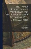The Family Expositor or A Paraphrase and Version of the New Testament With Critical Notes