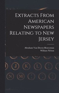 Extracts From American Newspapers Relating to New Jersey