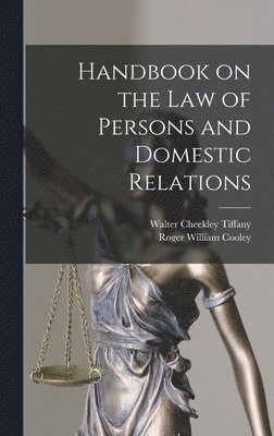 Roger William Cooley, Walter Checkley Tiffany - Handbook on the Law of Persons and Domestic Relations, Inbunden