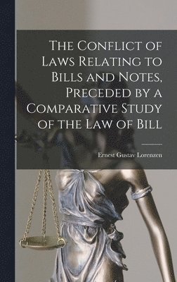 Ernest Gustav Lorenzen - Conflict of Laws Relating to Bills and Notes, Preceded by a Comparative Study of the law of Bill, Inbunden. Tillgänglighet: Lägg i varukorg