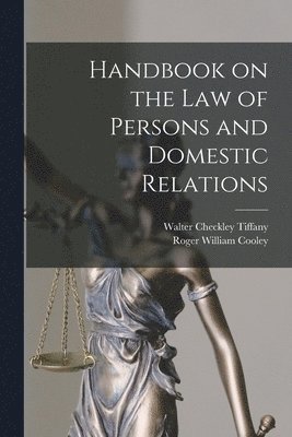 Roger William Cooley, Walter Checkley Tiffany - Handbook on the Law of Persons and Domestic Relations, Häftad