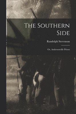 Randolph Stevenson - Southern Side; or, Andersonville Prison, Häftad
