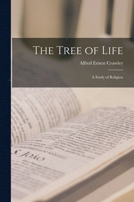 Alfred Ernest Crawley - Tree of Life; a Study of Religion, Häftad