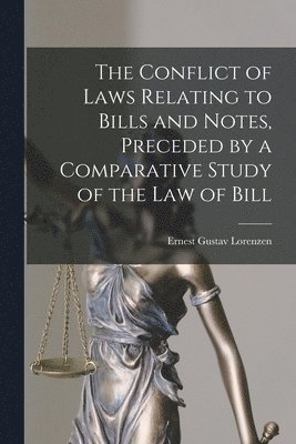 Ernest Gustav Lorenzen - Conflict of Laws Relating to Bills and Notes, Preceded by a Comparative Study of the law of Bill, Häftad. Tillgänglighet: Lägg i varukorg