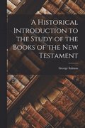 Historical Introduction to the Study of the Books of the New Testament