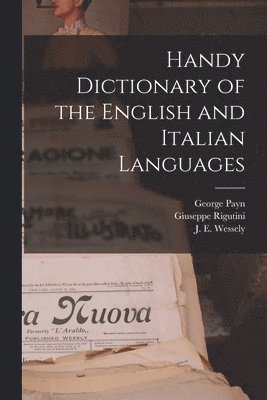 J E Wessely, Giuseppe Rigutini, George Payn - Handy Dictionary of the English and Italian Languages, Häftad