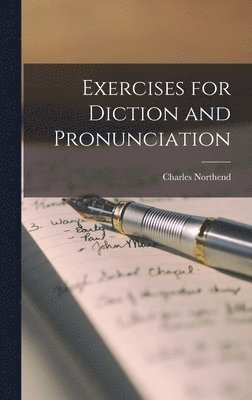 Charles Northend - Exercises for Diction and Pronunciation, Inbunden. Tillgänglighet: Lägg i varukorg