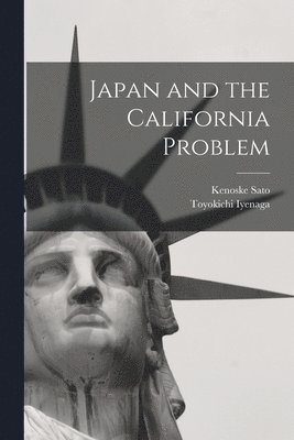 Toyokichi Iyenaga, Kenoske Sato - Japan and the California Problem, Häftad