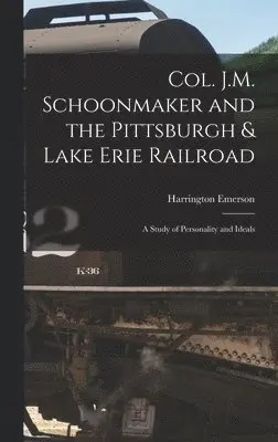 Harrington Emerson - Col. J.M. Schoonmaker and the Pittsburgh & Lake Erie Railroad, Inbunden. Tillgänglighet: Lägg i varukorg