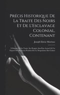 Prcis Historique De La Traite Des Noirs Et De L'Esclavage Colonial, Contenant