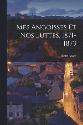 Juliette Adam - Mes angoisses et nos luttes, 1871-1873, Häftad. Tillgänglighet: Lägg i varukorg