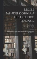 Moses Mendelssohn an Die Freunde Lessings