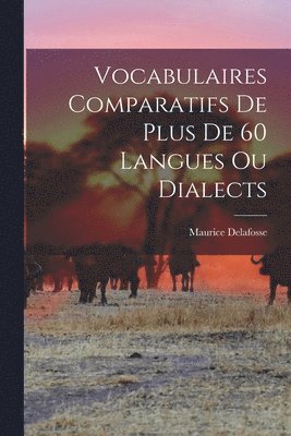Maurice Delafosse - Vocabulaires Comparatifs de Plus de 60 Langues ou Dialects, Häftad