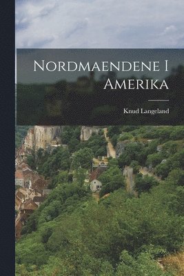 Knud Langeland - Nordmaendene I Amerika, Häftad. Tillgänglighet: Lägg i varukorg