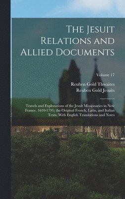 Reuben Gold Thwaites, Reuben Gold Jesuits - Jesuit Relations and Allied Documents, Inbunden