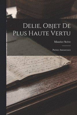 Maurice Scève - Delie, Objet De Plus Haute Vertu, Häftad