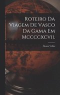Roteiro Da Viagem De Vasco Da Gama Em Mccccxcvii.