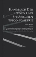 Handbuch Der Ebenen Und Sph�rischen Trigonometrie