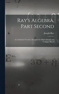 Joseph Ray - Ray's Algebra, Part Second, Inbunden. Tillgänglighet: Lägg i varukorg