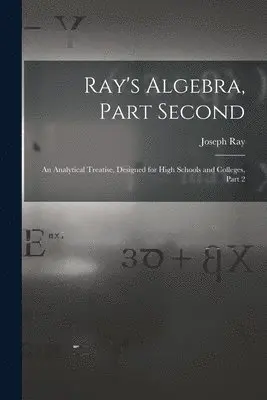 Joseph Ray - Ray's Algebra, Part Second, Häftad. Tillgänglighet: Lägg i varukorg