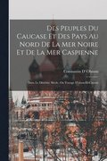 Des Peuples Du Caucase Et Des Pays Au Nord De La Mer Noire Et De La Mer Caspienne