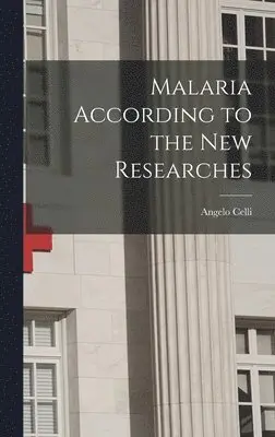 Angelo Celli - Malaria According to the New Researches, Inbunden. Tillgänglighet: Lägg i varukorg