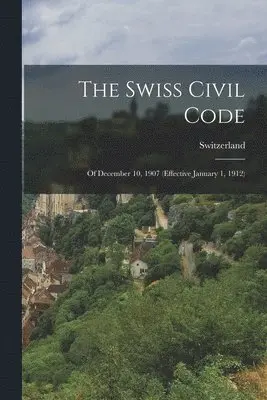 Switzerland - Swiss Civil Code, Häftad. Tillgänglighet: Lägg i varukorg