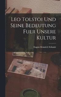 Leo Tolstoi Und Seine Bedeutung Fuer Unsere Kultur