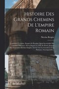 Histoire Des Grands Chemins De L'empire Romain