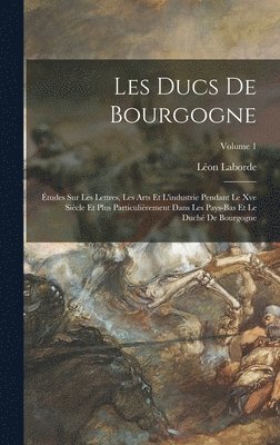 Léon Laborde - Les Ducs De Bourgogne, Inbunden
