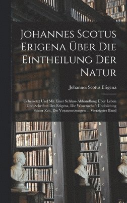Johannes Scotus Erigena - Johannes Scotus Erigena Über Die Eintheilung Der Natur, Inbunden