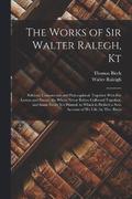The Works of Sir Walter Ralegh, Kt