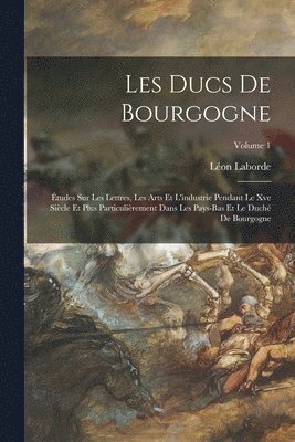 Léon Laborde - Les Ducs De Bourgogne, Häftad