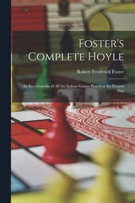 Robert Frederick Foster - Foster's Complete Hoyle, Häftad. Tillgänglighet: Lägg i varukorg