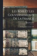 Les Rois Et Les Gouvernements De La France