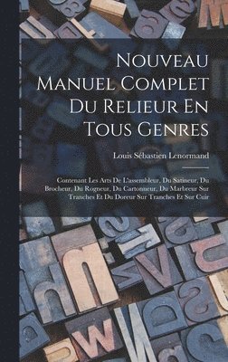 Louis Sébastien Lenormand - Nouveau Manuel Complet Du Relieur En Tous Genres, Inbunden. Tillgänglighet: Lägg i varukorg