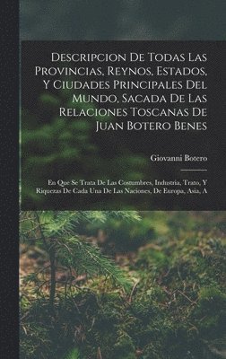 Giovanni Botero - Descripcion De Todas Las Provincias, Reynos, Estados, Y Ciudades Principales Del Mundo, Sacada De Las Relaciones Toscanas De Juan Botero Benes, Inbunden. Tillgänglighet: Lägg i varukorg