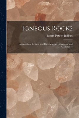 Joseph Paxson Iddings - Igneous Rocks, Häftad. Tillgänglighet: Tillfälligt slut