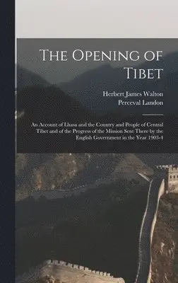 Perceval Landon, Herbert James Walton - Opening of Tibet, Inbunden. Tillgänglighet: Lägg i varukorg