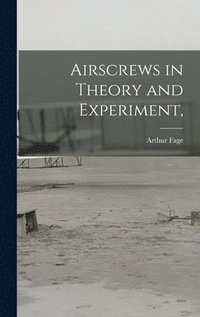 Airscrews in Theory and Experiment,