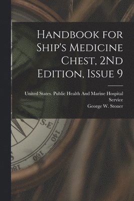 George W Stoner, United States Public Health and Marine - Handbook for Ship's Medicine Chest, 2Nd Edition, Issue 9, Häftad. Tillgänglighet: Lägg i varukorg