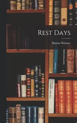 Hutton Webster - Rest Days, Inbunden. Tillgänglighet: Lägg i varukorg