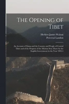Perceval Landon, Herbert James Walton - Opening of Tibet, Häftad. Tillgänglighet: Lägg i varukorg