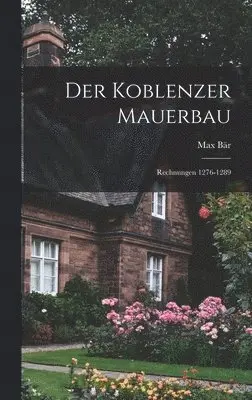 Max Bär - Koblenzer Mauerbau, Inbunden. Tillgänglighet: Lägg i varukorg
