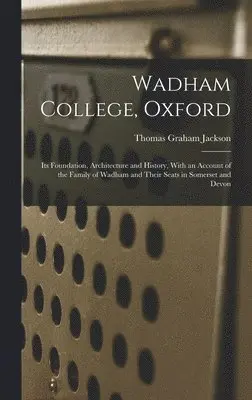 Thomas Graham Jackson - Wadham College, Oxford, Inbunden. Tillgänglighet: Lägg i varukorg