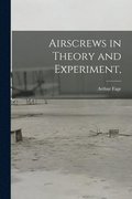 Airscrews in Theory and Experiment,