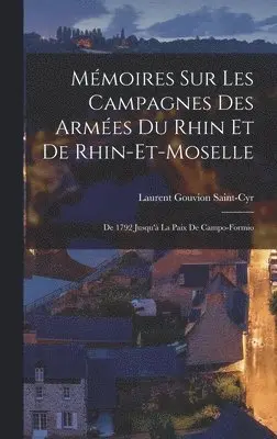 Laurent Gouvion Saint-Cyr - Mémoires Sur Les Campagnes Des Armées Du Rhin Et De Rhin-Et-Moselle, Inbunden. Tillgänglighet: Lägg i varukorg