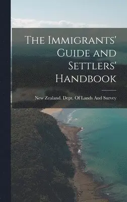 New Zealand Dept of Lands and Survey - Immigrants' Guide and Settlers' Handbook, Inbunden. Tillgänglighet: Lägg i varukorg