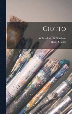 Harry Quilter, Ambrogiotto Di Bondone - Giotto, Inbunden. Tillgänglighet: Tillfälligt slut
